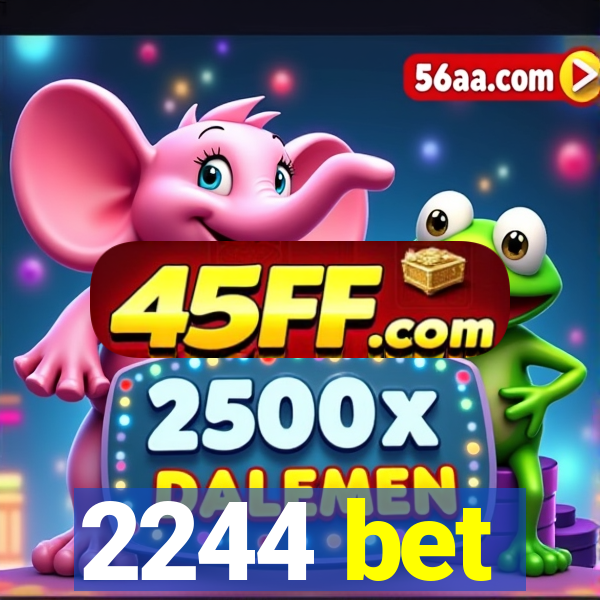 2244 bet
